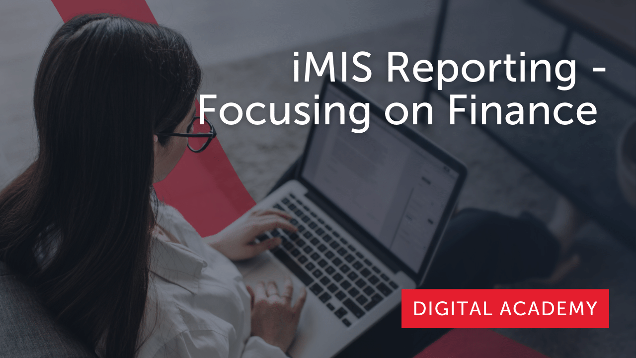 iMIS Reporting: Focusing on Finance